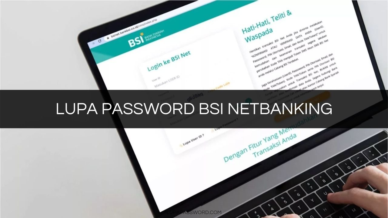 Cara Reset BSI Netbanking yang Lupa Password